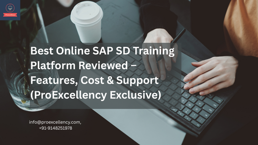 Best Online SAP SD Training Platform Reviewed – Features, Cost & Support (ProExcellency Exclusive)