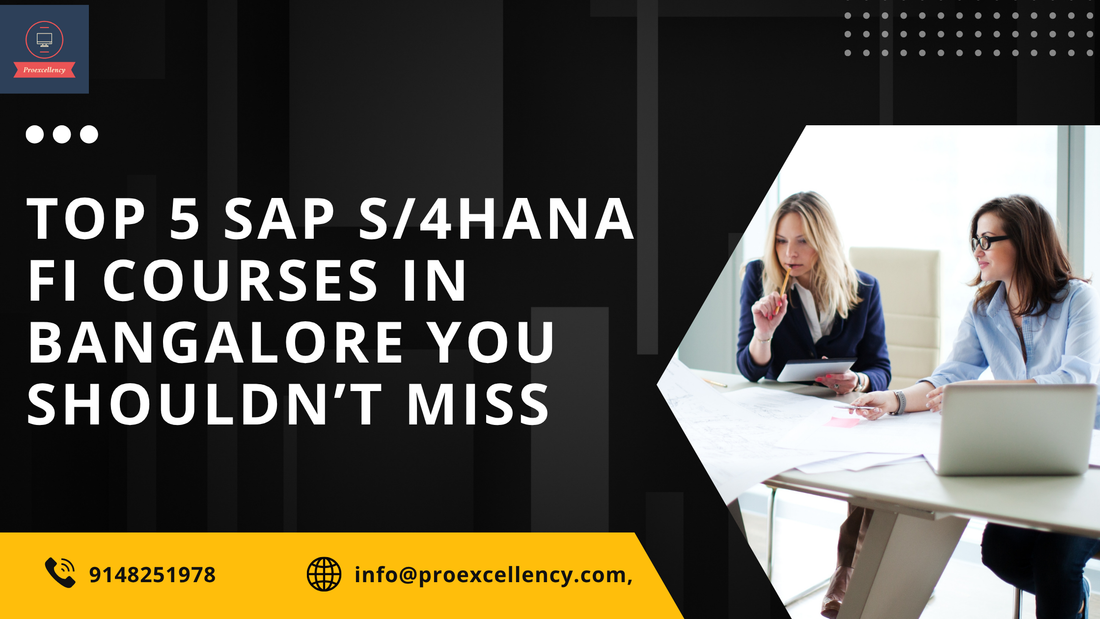 Top 5 SAP S/4HANA FI Courses in Bangalore You Shouldn’t Miss