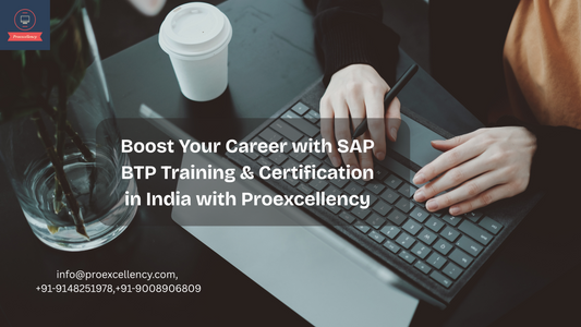 Boost Your Career with SAP BTP Training & Certification in India with Proexcellency