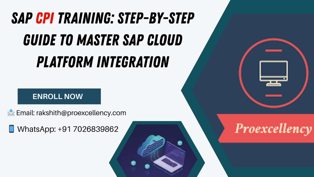 SAP CPI Training: Step-by-Step Guide to Master SAP Cloud Platform Integration