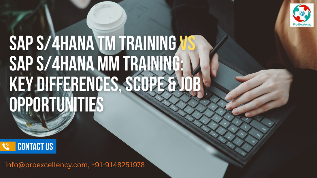 SAP S/4HANA TM Training vs SAP S/4HANA MM Training: Key Differences, Scope & Job Opportunities
