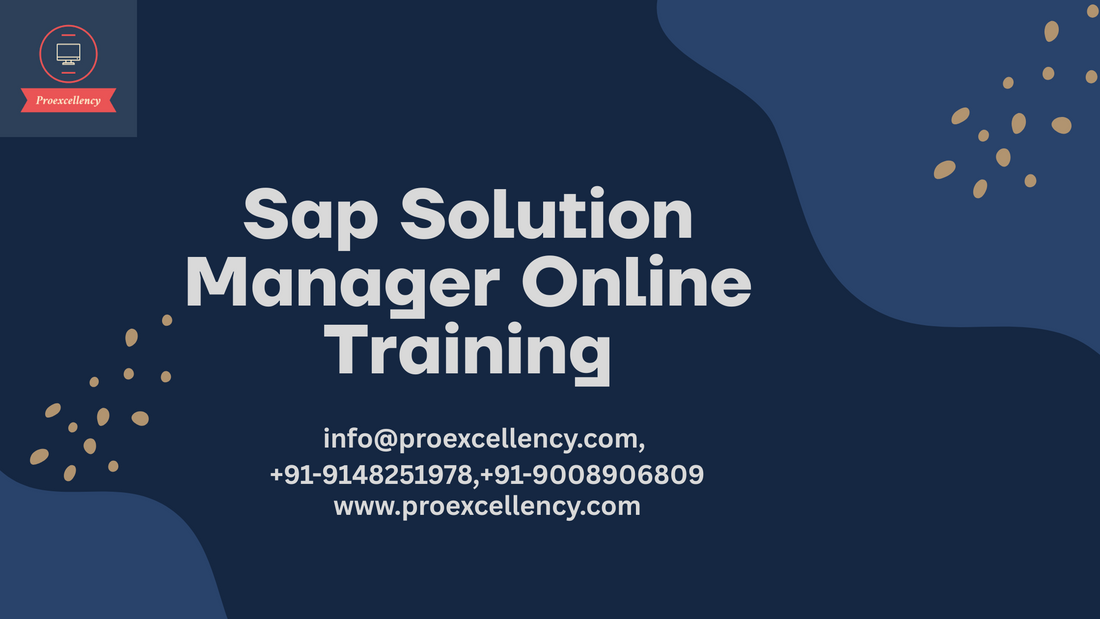 Top Benefits of SAP Solution Manager Online Training & Step-by-Step Guide to Getting Certified in SAP Solution Manager