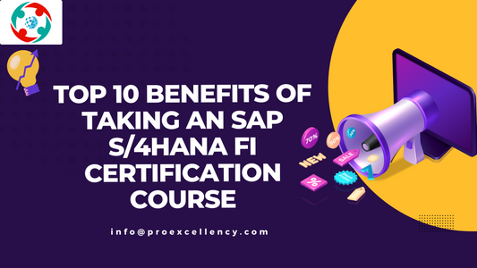 Top 10 Benefits of Taking an SAP S/4HANA FI Certification Course