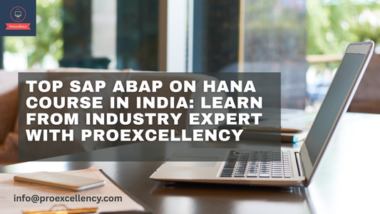 Top SAP ABAP on HANA Course in India: Learn from Industry Expert with ProExcellency