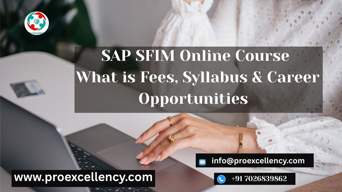 How to Learn SAP SFIM Online Course? What is Fees, Syllabus & Career Opportunities (2026)